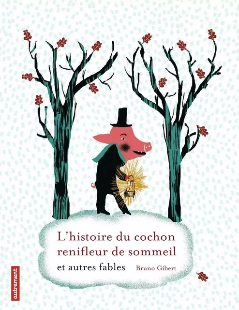 L'histoire du cochon renifleur et autres fables - Bruno Gibert - Autrement