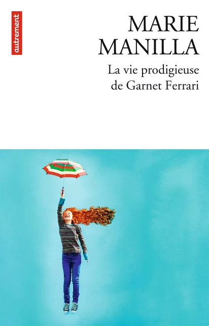 La Vie prodigieuse de Garnet Ferrari - Marie Manilla - Autrement