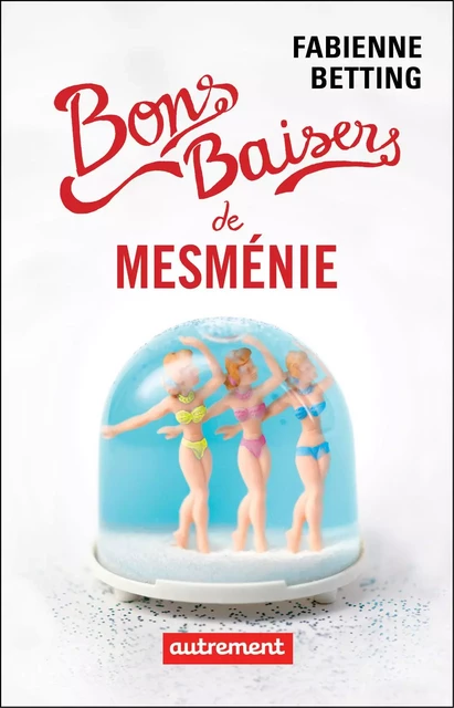 Bons baisers de Mesménie - Fabienne Betting - Autrement