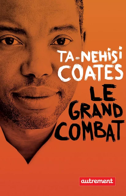 Le Grand Combat - Ta-Nehisi Coates - Autrement