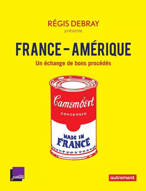 France-Amérique. 12 rencontres inattendues - Régis Debray - Autrement