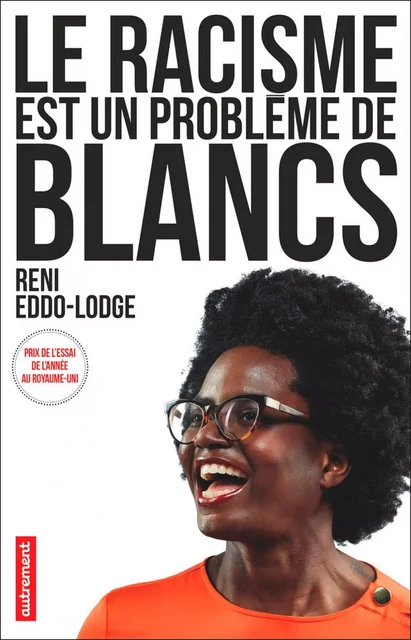 Le racisme est un problème de Blancs - Reni Eddo-Lodge - Autrement