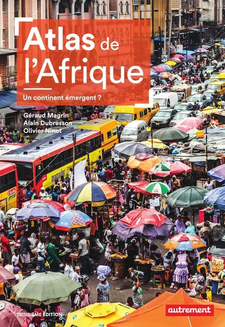 Atlas de l'Afrique. Un continent émergent ? - Géraud Magrin, Alain Dubresson, Olivier Ninot - Autrement