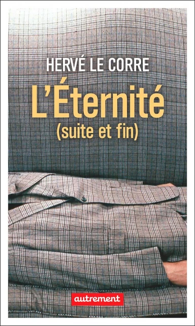 L'Éternité (suite et fin) - Hervé Le Corre - Autrement