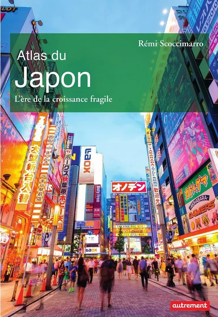 Atlas du Japon. L'ère de la croissance fragile - Rémi Scoccimarro - Autrement