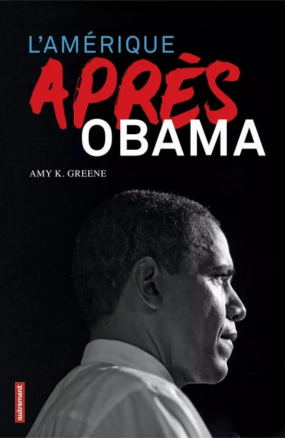 L'Amérique après Obama - Amy K. Greene,  Collectif - Autrement