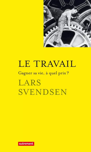 Le Travail - Lars Svendsen - Autrement