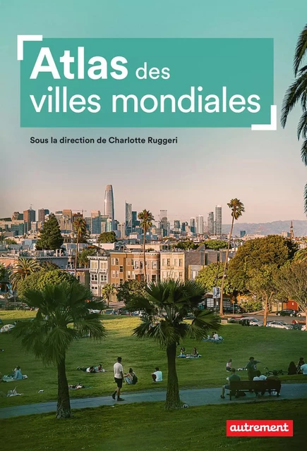 Atlas des villes mondiales -  Collectif - Autrement