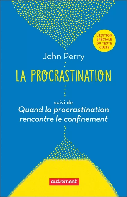 La procrastination : suivi de Quand la procrastination rencontre le confinement - John Perry - Autrement