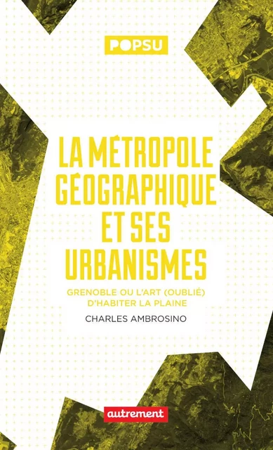 La métropole géographique et ses urbanismes - Charles Ambrosino - Autrement