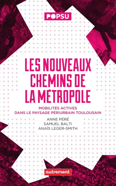 Les nouveaux chemins de la métropole - Samuel Bati, Anne Péré, Anaïs Leger-Smith - Autrement