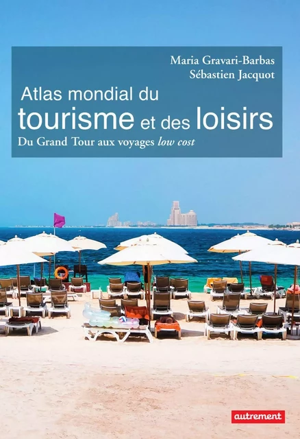 Atlas mondial du tourisme et des loisirs - Maria Gravari-Barbas, Sébastien Jacquot - Autrement