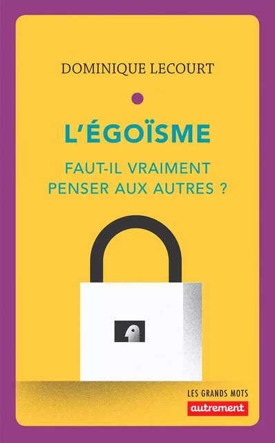 L'égoïsme - Dominique Lecourt - Autrement