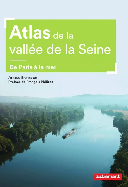 Atlas de la vallée de la Seine - Arnaud Brennetot - Autrement