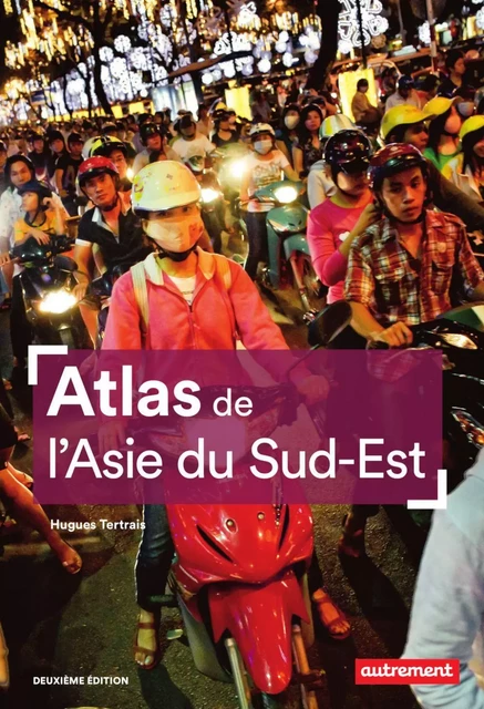 Atlas de l'Asie du Sud-Est - Hugues Tertrais - Autrement