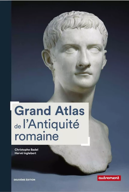 Grand Atlas de l'Antiquité romaine - Christophe Badel, Hervé Inglebert - Autrement