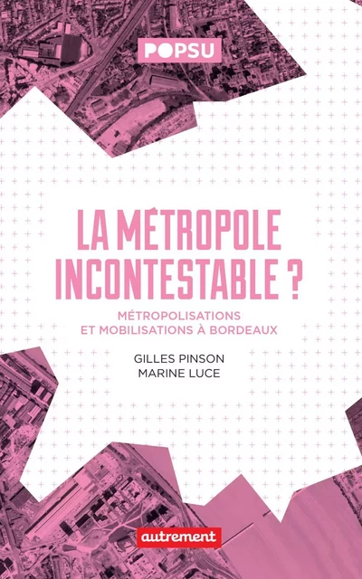 La métropole incontestable ? - Gilles Pinson, Marine Luce - Autrement