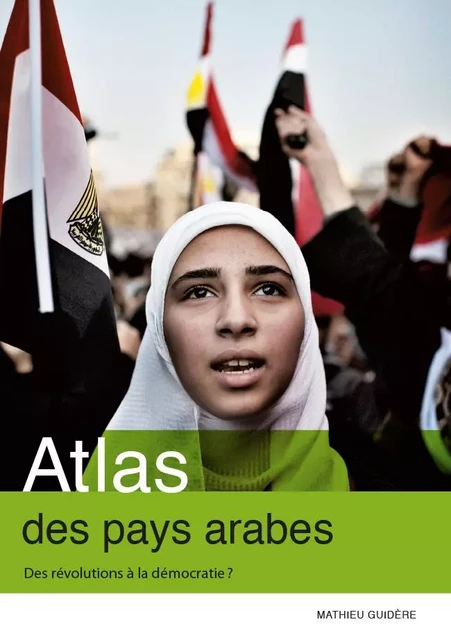 Atlas des pays arabes. Des révolutions à la démocratie - Mathieu Guidere, Lynne Franjé - Autrement