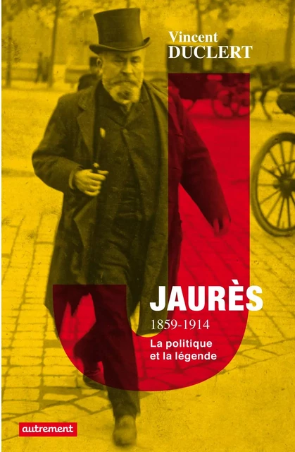 Jaurès 1859-1914 - Vincent Duclert - Autrement