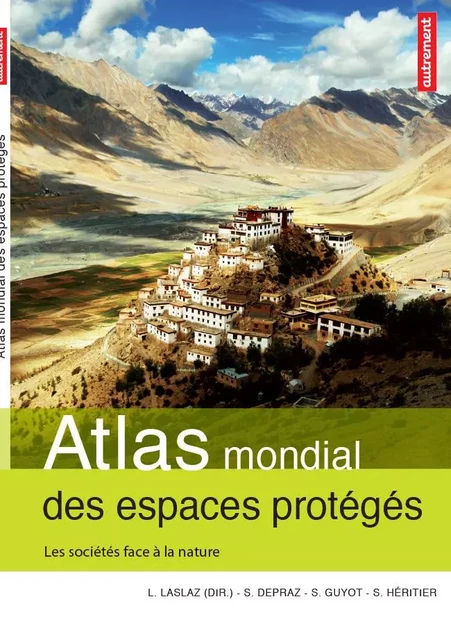 Atlas mondial des espaces protégés. Les sociétés face à la nature - Lionel Laslaz, Samuel Depraz, Stéphane Héritier - Autrement