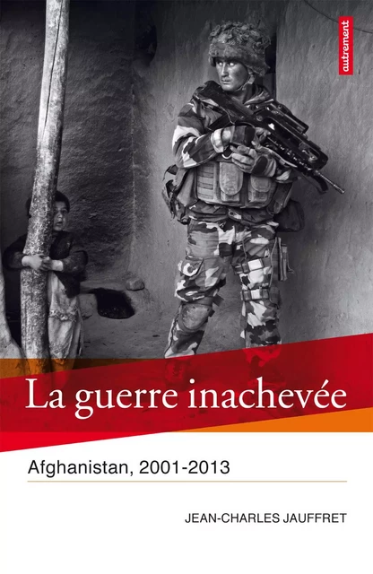 La Guerre inachevée - Jean-Charles Jauffret - Autrement