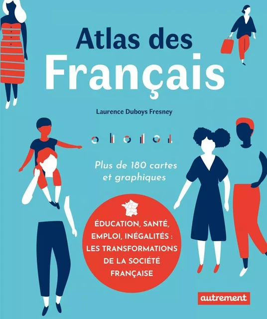 Atlas des Français - Laurence Duboys Fresney - Autrement