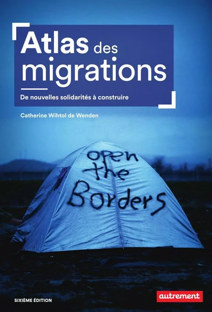 Atlas des migrations. De nouvelles solidarités à construire - Catherine Wihtol de Wenden - Autrement