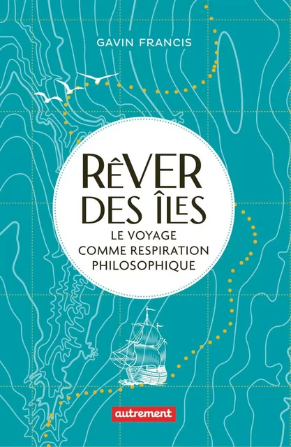 Rêver des îles - Francis Gavin - Autrement