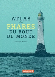 Atlas des phares du bout du monde