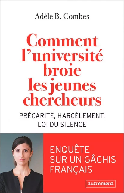 Comment l'université broie les jeunes chercheurs - Adèle B. Combes - Autrement