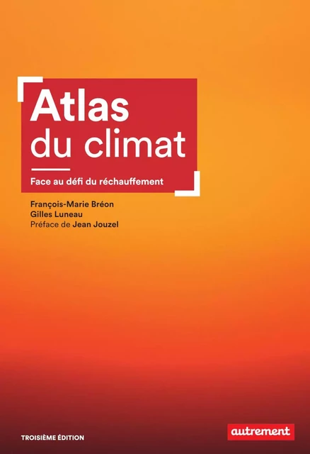 Atlas du climat. Face aux défis du réchauffement - François-Marie Bréon, Gilles Luneau - Autrement