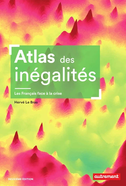 Atlas des inégalités. Les Français face à la crise - Hervé Le Bras - Autrement