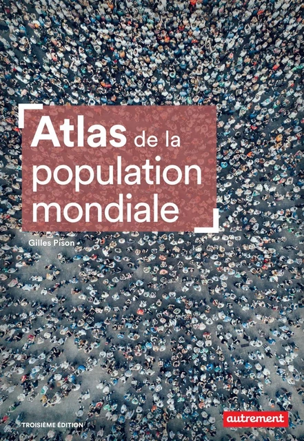 Atlas de la population mondiale - Gilles Pison - Autrement