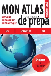 Mon Atlas de prépa. 200 cartes pour réussir les concours (Sciences Po, Écoles de commerce, ENS)