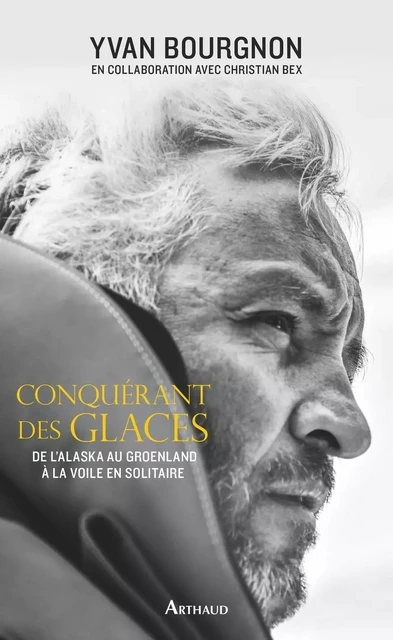 Conquérant des glaces - Yvan Bourgnon, Christian Bex - Arthaud