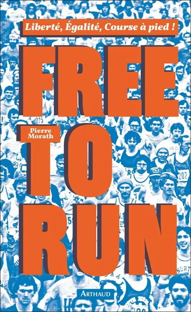 Free to run - Pierre Morath - Arthaud