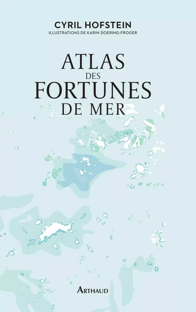 Atlas des fortunes de mer - Cyril Hofstein - Arthaud