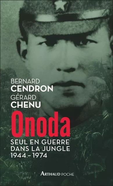 Onoda. Seul en guerre dans la jungle 1944-1974 - Bernard Cendron, Gérard Chenu - Arthaud