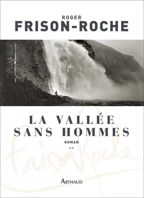 La Vallée sans hommes - Roger Frison-Roche - Arthaud