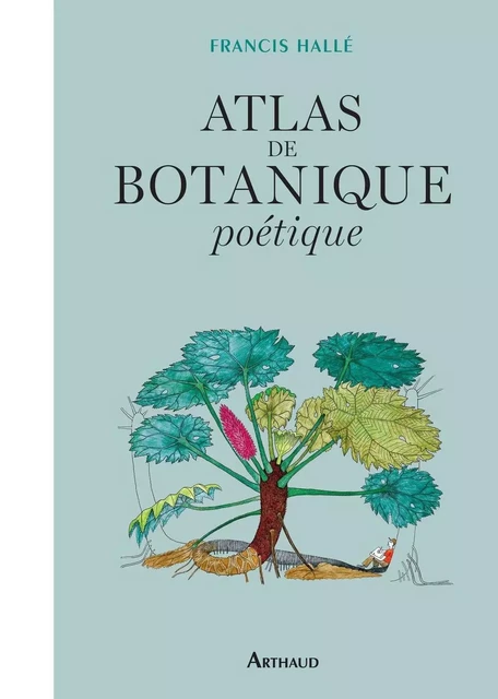 Atlas de botanique poétique - Francis Hallé - Arthaud