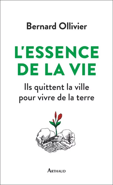 L'essence de la vie - Bernard Ollivier - Arthaud