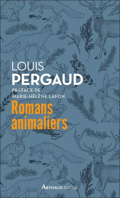 Romans animaliers - Louis Pergaud - Arthaud