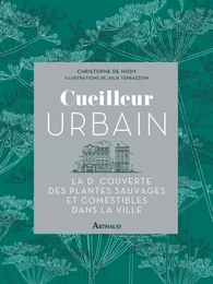 Cueilleur urbain. À la découverte des plantes sauvages et comestibles dans la ville