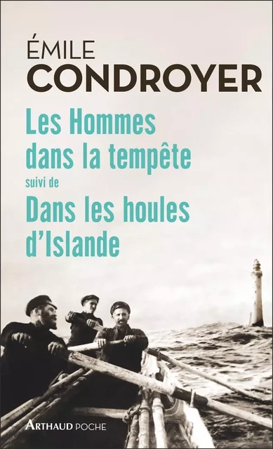 Les Hommes dans la tempête suivi de Dans les houles d'Islande - Emile Condroyer - Arthaud