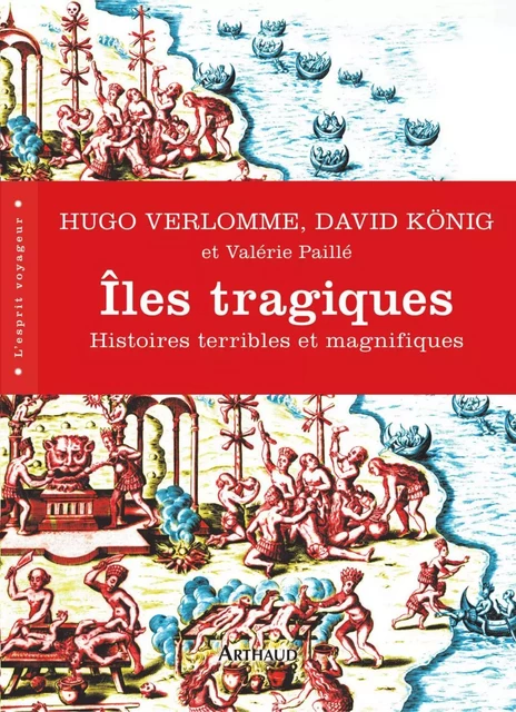 Îles tragiques. Histoires terribles et magnifiques - Hugo Verlomme, David König, Valérie Paillé - Arthaud