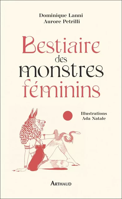 Bestiaire des monstres féminins - Dominique Lanni, Aurore Petrilli - Arthaud