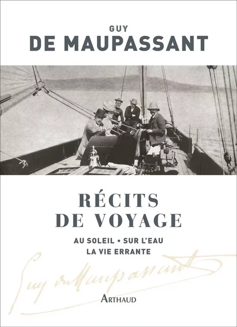 Récits de voyage - Guy de Maupassant - Arthaud