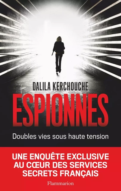 Espionnes. Doubles vies sous haute tension, Une enquête exclusive au cœur des services secrets français - Dalila Kerchouche - Arthaud