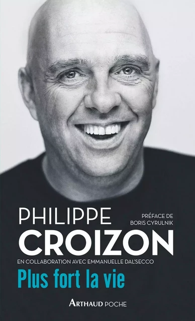 Plus fort la vie - Philippe Croizon - Arthaud