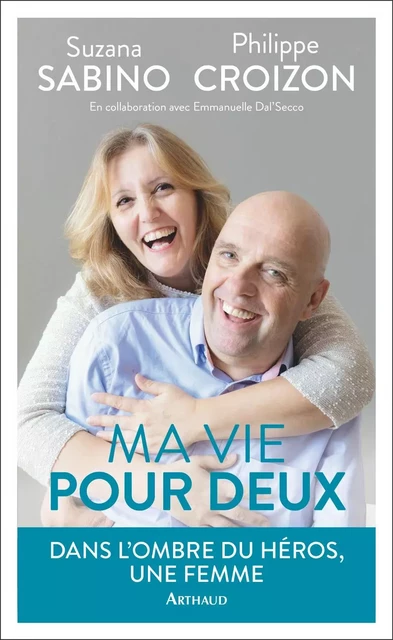 Ma vie pour deux - Philippe Croizon, Suzanna Sabino - Arthaud